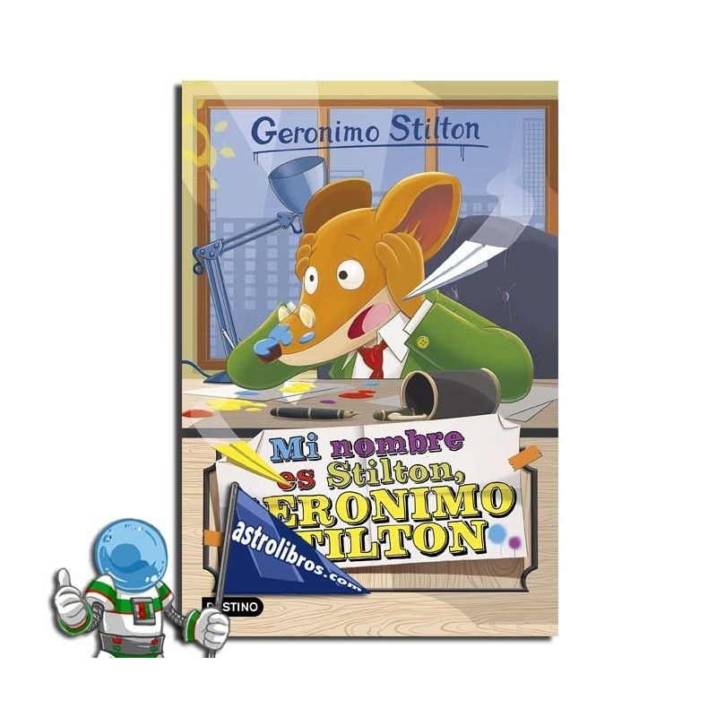MI NOMBRE ES STILTON , GERONIMO STILTON 1 MI NOMBRE ES STILTON , GERONIMO STILTON 1