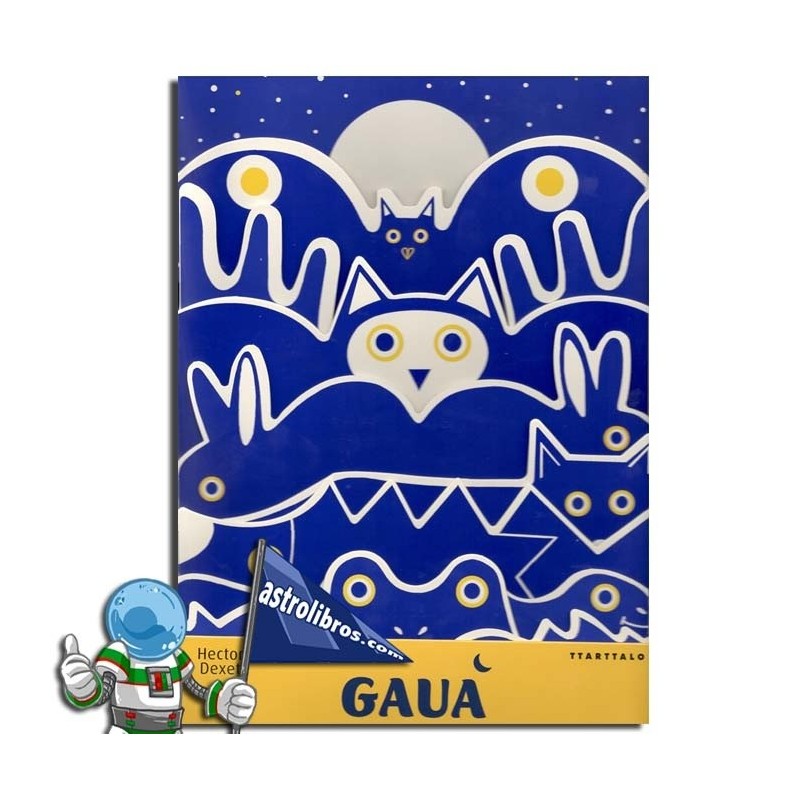 GAUA ,ILUNPETAN DISTIRA EGITEN DUEN LIBURUA GAUA ,ILUNPETAN DISTIRA EGITEN DUEN LIBURUA