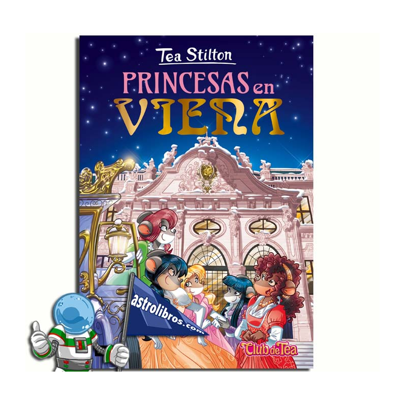 PRINCESAS EN VIENA , TEA STILTON 30 PRINCESAS EN VIENA , TEA STILTON 30