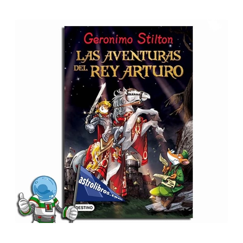 LAS AVENTURAS DEL REY ARTURO, GRANDES HISTORIAS, GERONIMO STILTON