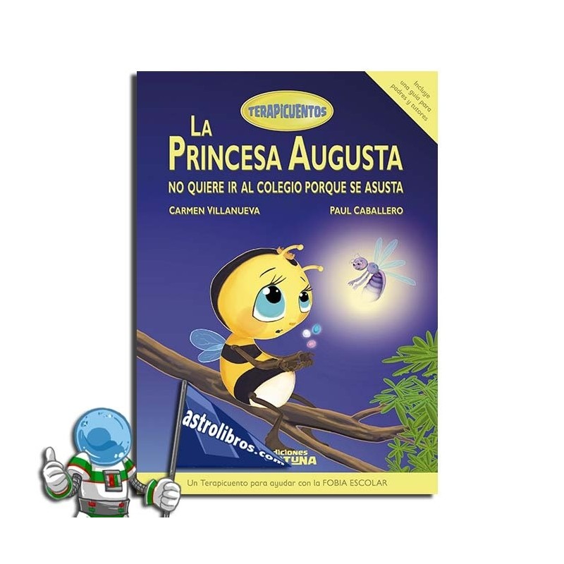 LA PRINCESA AUGUSTA NO QUIERE IR AL COLEGIO PORQUE SE ASUSTA , TERAPICUENTOS LA PRINCESA AUGUSTA NO QUIERE IR AL COLEGIO PORQUE SE ASUSTA , TERAPICUENTOS
