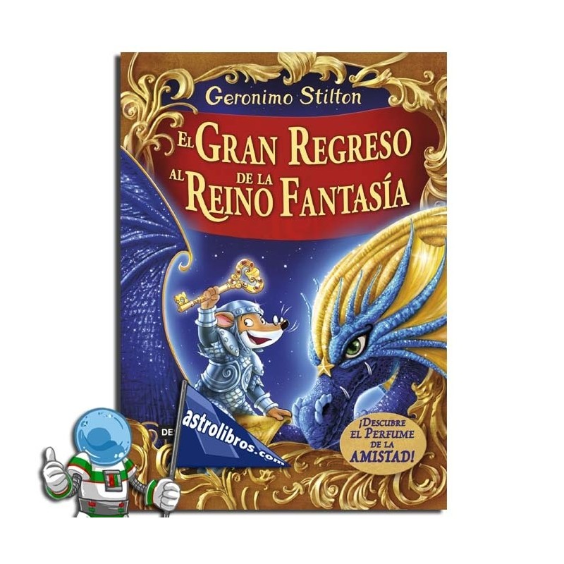 EL GRAN REGRESO AL REINO DE LA FANTASÍA , GERONIMO STILTON ESPECIAL