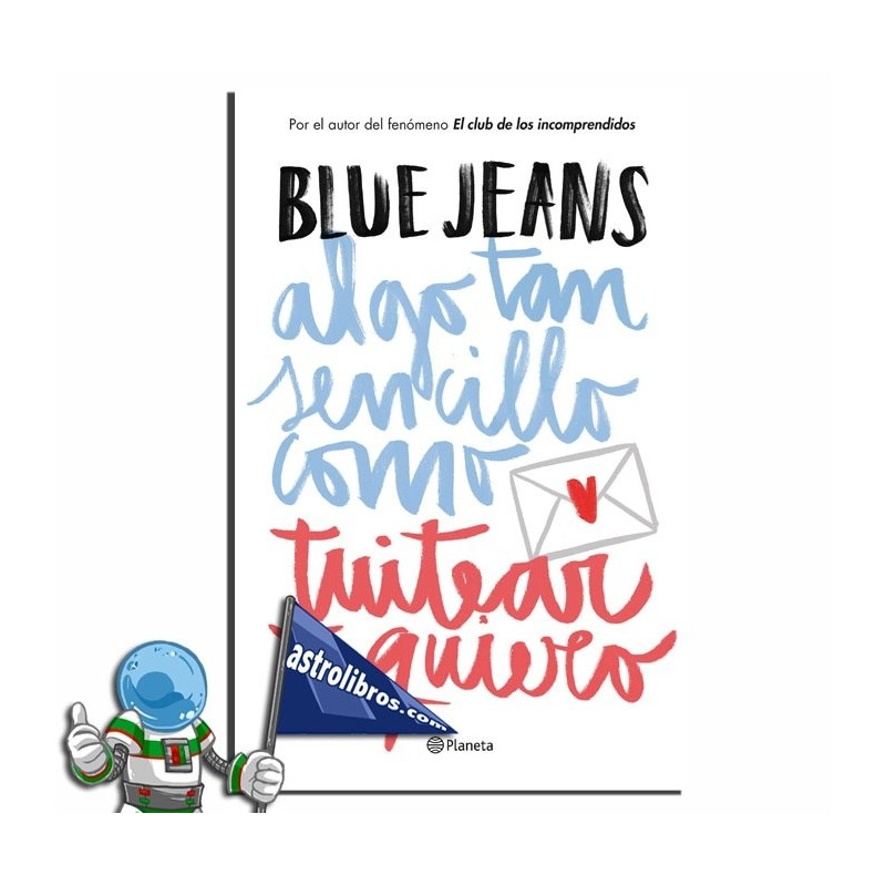 ALGO TAN SENCILLO COMO TUITEAR TE QUIERO, BLUE JEANS