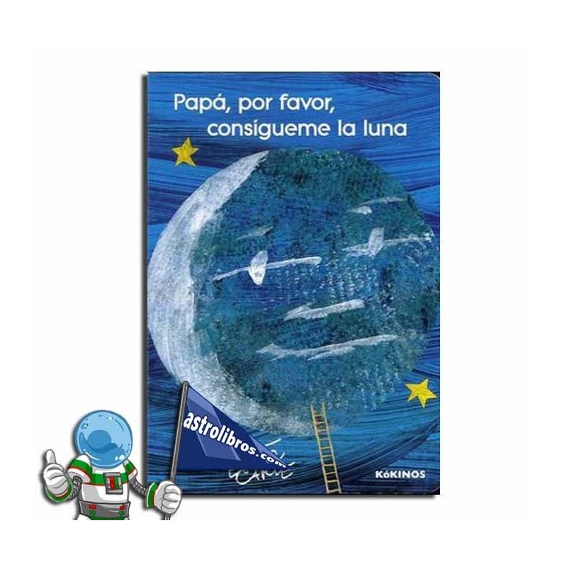 PAPA, POR FAVOR, CONSÍGUEME LA LUNA, EDICIÓN CARTÓN