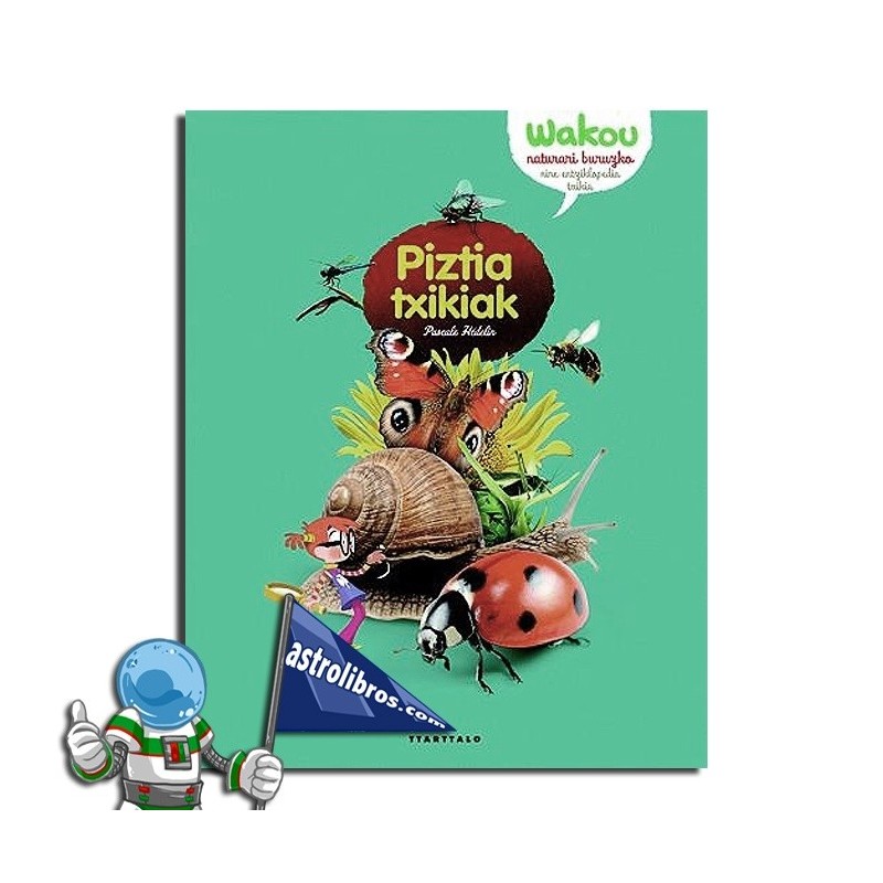 PIZTIA TXIKIAK | WAKOU | NATURARI BURUZKO NIRE ENTZIKLOPEDIA TXIKIA PIZTIA TXIKIAK | WAKOU | NATURARI BURUZKO NIRE ENTZIKLOPEDIA TXIKIA