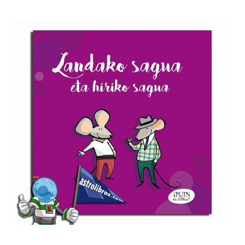 LANDAKO SAGUA ETA HIRIKO SAGUA , IPUIN KLASIKOAK 3 LANDAKO SAGUA ETA HIRIKO SAGUA , IPUIN KLASIKOAK 3
