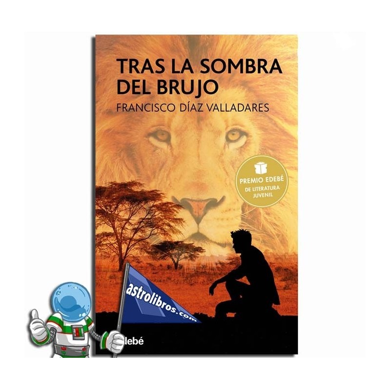 TRAS LA SOMBRA DEL BRUJO , PREMIO EDEBÉ 2017 LITERATURA JUVENIL