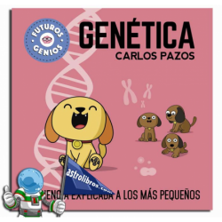 GENÉTICA, FUTUROS GENIOS, LA CIENCIA EXPLICADA A LOS MÁS PEQUEÑOS