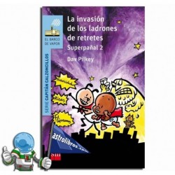 LA INVASIÓN DE LOS LADRONES DE RETRETES ,SUPERPAÑAL 2 , CAPITAN CALZONCILLOS 11 LA INVASIÓN DE LOS LADRONES DE RETRETES ,SUPERPAÑAL 2 , CAPITAN CALZONCILLOS 11