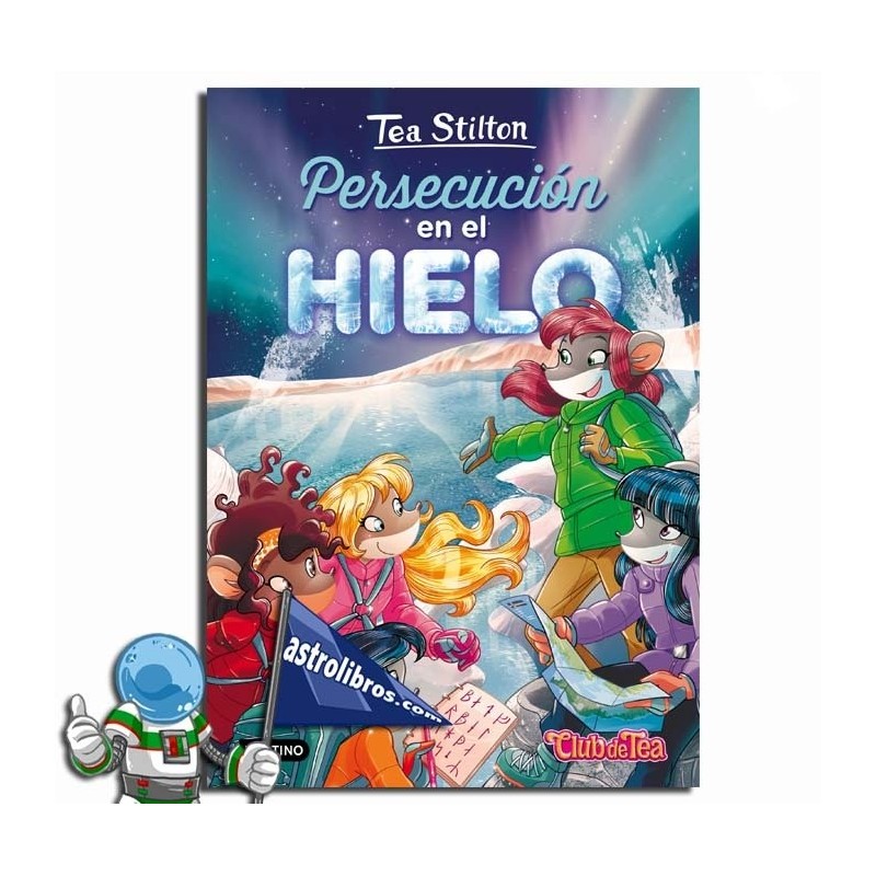 TEA STILTON 26 | PERSECUCIÓN EN EL HIELO TEA STILTON 26 | PERSECUCIÓN EN EL HIELO