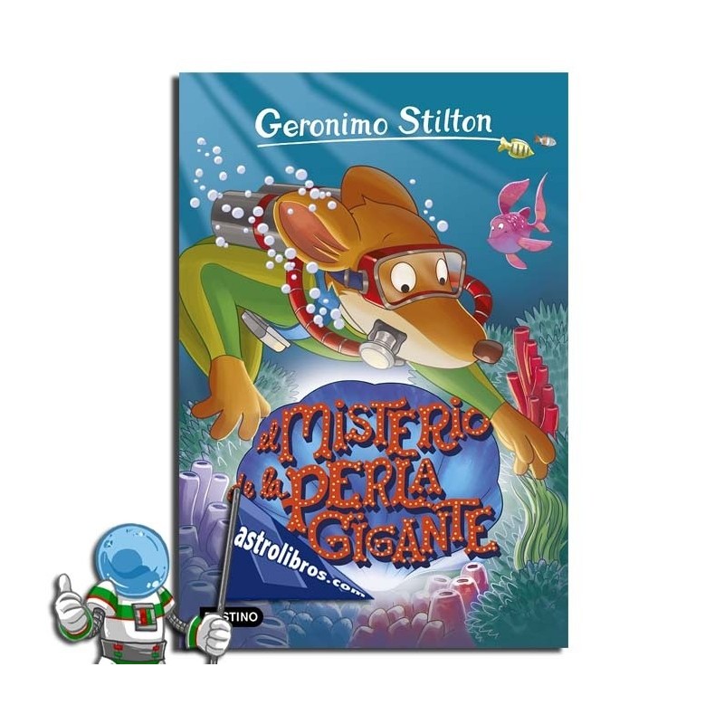 EL MISTERIO DE LA PERLA GIGANTE , GERONIMO STILTON 57 EL MISTERIO DE LA PERLA GIGANTE , GERONIMO STILTON 57