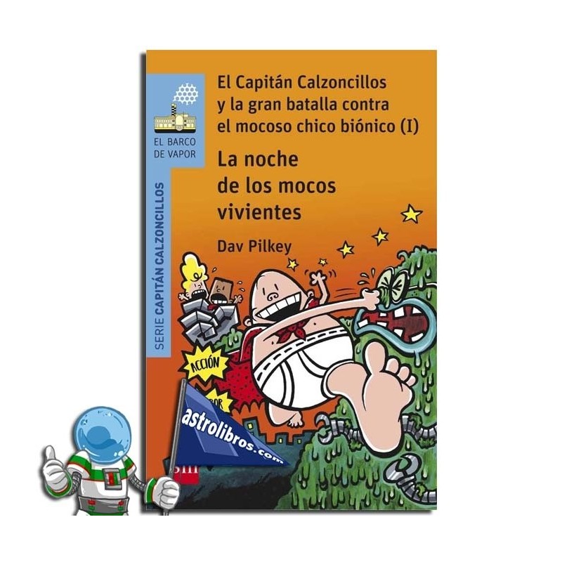 EL CAPITÁN CALZONCILLOS Y LA GRAN BATALLA CONTRA EL MOCOSO CHICO BIÓNICO (I) | LA NOCHE DE LOS MOCOS VIVIENTES | Nº8