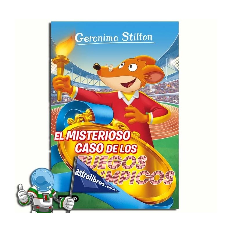 EL MISTERIOSO CASO DE LOS JUEGOS OLÍMPICOS , GERONIMO STILTON 47 EL MISTERIOSO CASO DE LOS JUEGOS OLÍMPICOS , GERONIMO STILTON 47
