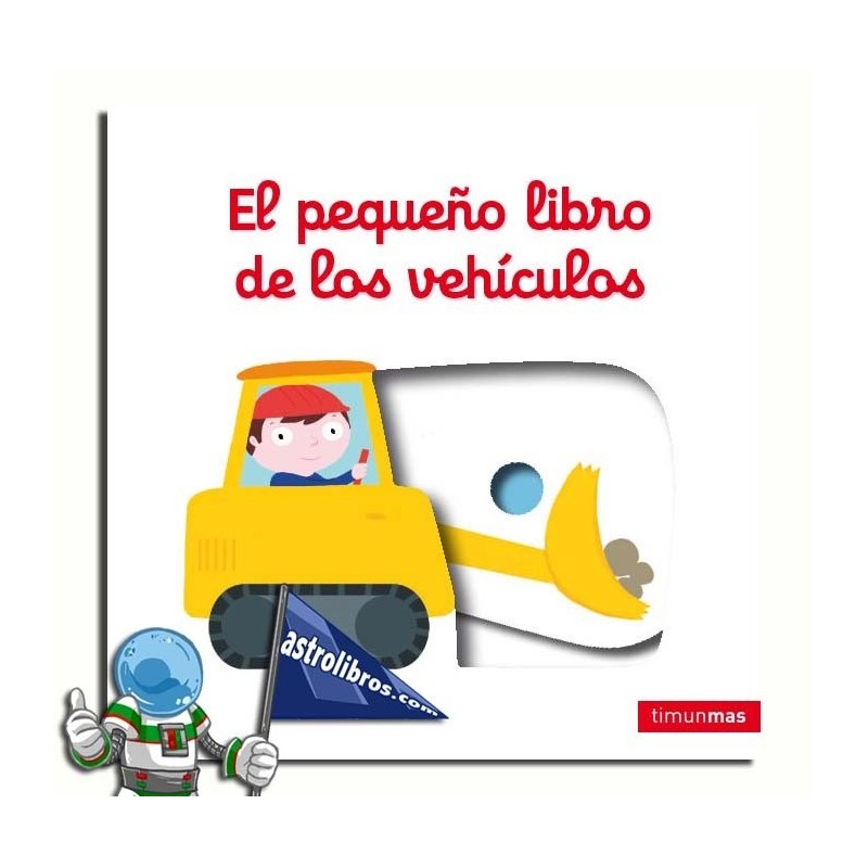 EL PEQUEÑO LIBRO DE LOS VEHÍCULOS EL PEQUEÑO LIBRO DE LOS VEHÍCULOS
