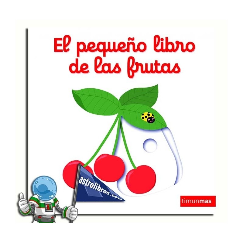EL PEQUEÑO LIBRO DE LAS FRUTAS EL PEQUEÑO LIBRO DE LAS FRUTAS