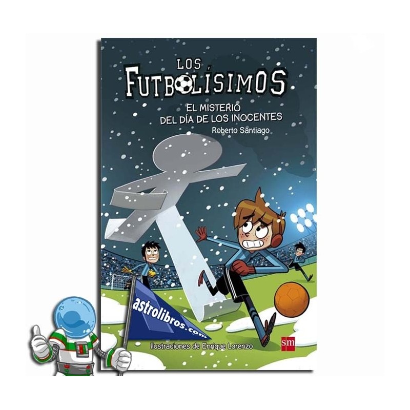 El misterio del día de los inocentes | Futbolísimos 11 El misterio del día de los inocentes | Futbolísimos 11