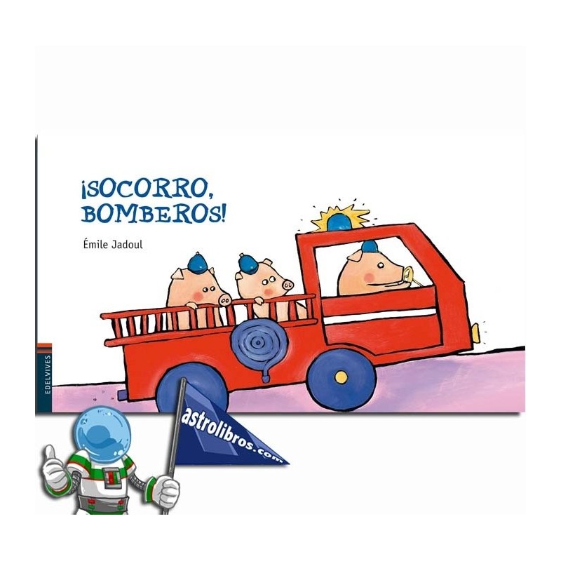 ¡SOCORRO, BOMBEROS! | Émile Jadoul ¡SOCORRO, BOMBEROS! | Émile Jadoul