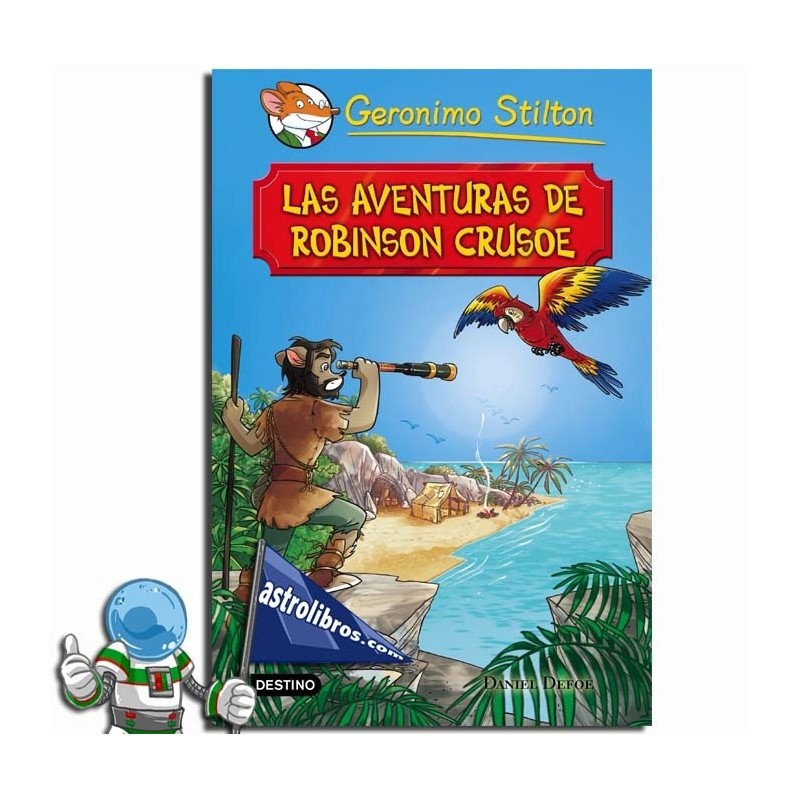 LAS AVENTURAS DE ROBINSON CRUSOE , GRANDES HISTORIAS , GERONIMO STILTON LAS AVENTURAS DE ROBINSON CRUSOE , GRANDES HISTORIAS , GERONIMO STILTON