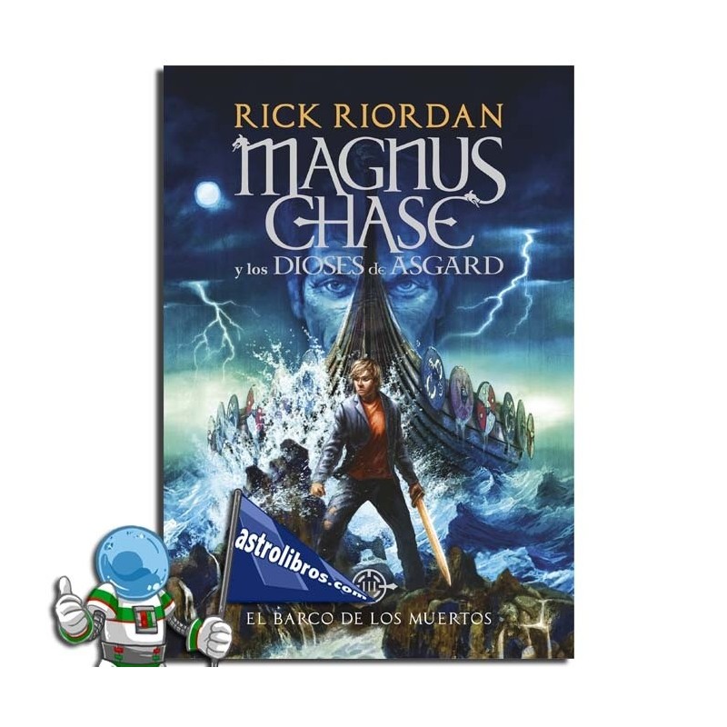 EL BARCO DE LOS MUERTOS , MAGNUS CHASE Y LOS DIOSES DE ASGARD 3 EL BARCO DE LOS MUERTOS , MAGNUS CHASE Y LOS DIOSES DE ASGARD 3