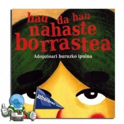 HAU DA HAU NAHASTE BORRASTEA , ADOPZIOARI BURUZKO IPUINA