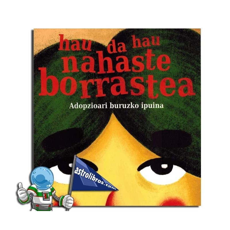 HAU DA HAU NAHASTE BORRASTEA , ADOPZIOARI BURUZKO IPUINA