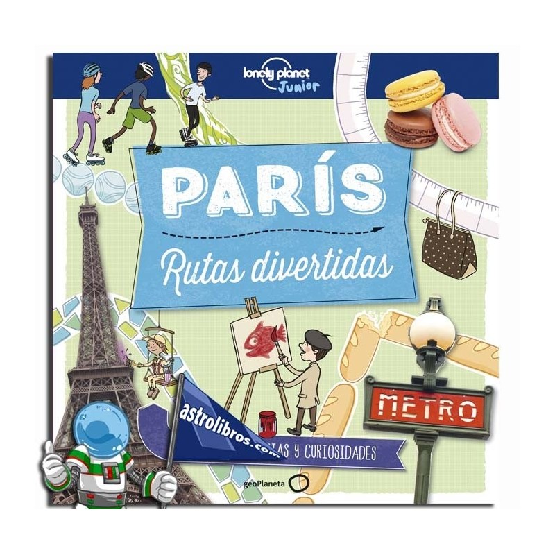 PARÍS , RUTAS DIVERTIDAS , LONELY PLANET JUNIOR