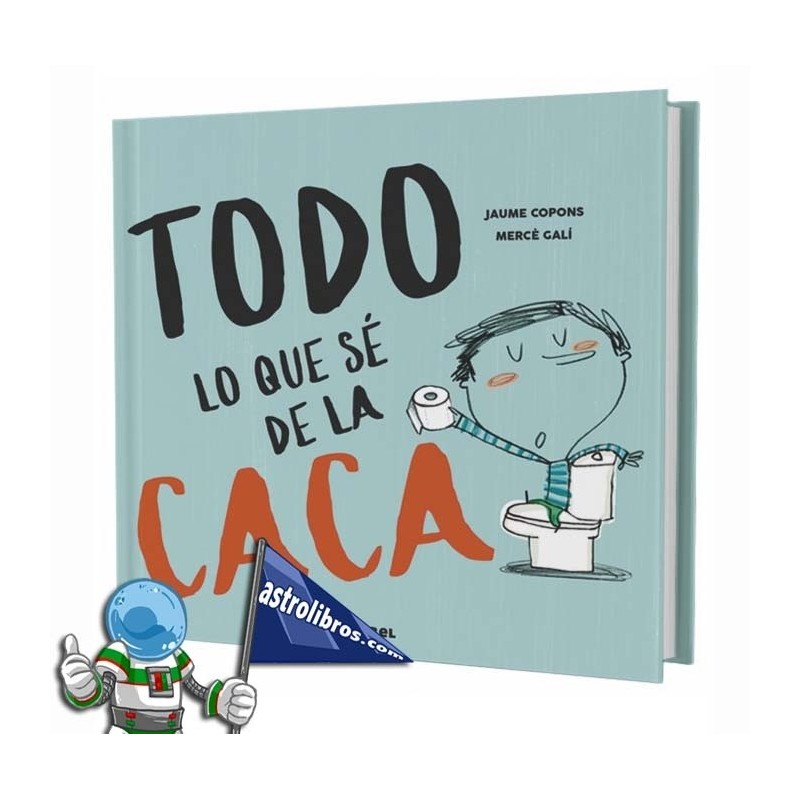 TODO LO QUE SÉ DE LA CACA TODO LO QUE SÉ DE LA CACA