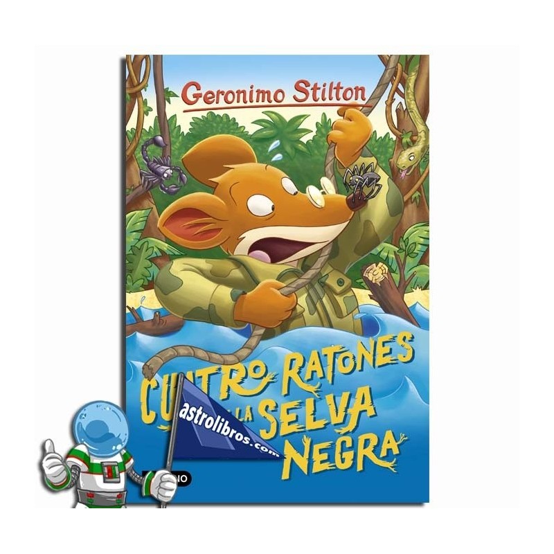CUATRO RATONES EN LA SELVA NEGRA , GERONIMO STILTON 11 CUATRO RATONES EN LA SELVA NEGRA , GERONIMO STILTON 11