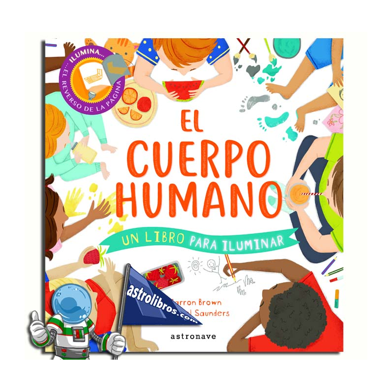 EL CUERPO HUMANO , UN LIBRO PARA ILUMINAR