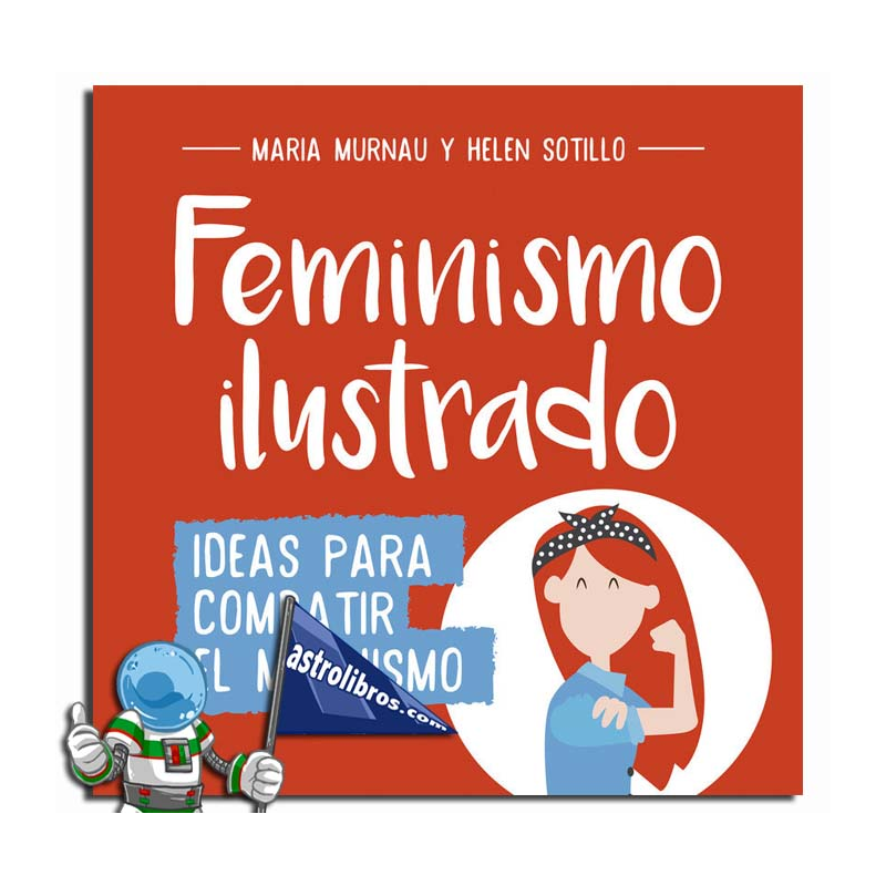 FEMINISMO ILUSTRADO , IDEAS PARA COMBATIR EL MACHISMO