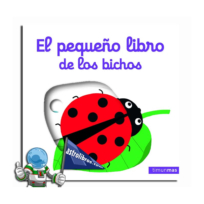 EL PEQUEÑO LIBRO DE LOS BICHOS EL PEQUEÑO LIBRO DE LOS BICHOS