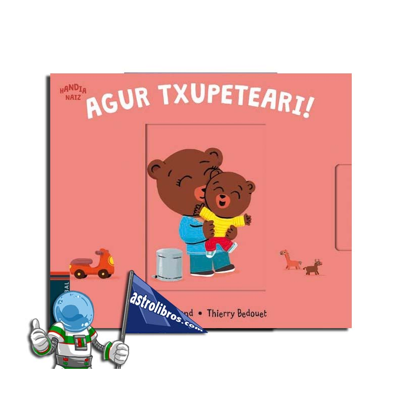 AGUR TXUPETEARI! , HANDIA NAIZ BILDUMA 5 AGUR TXUPETEARI! , HANDIA NAIZ BILDUMA 5