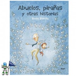 ABUELOS PIRAÑAS Y OTRAS HISTORIAS