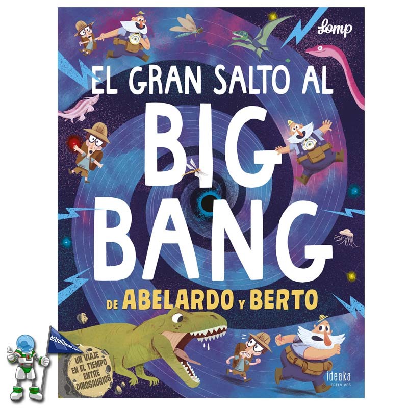 EL GRAN SALTO AL BIG BANG DE ABELARDO Y BERTO EL GRAN SALTO AL BIG BANG DE ABELARDO Y BERTO