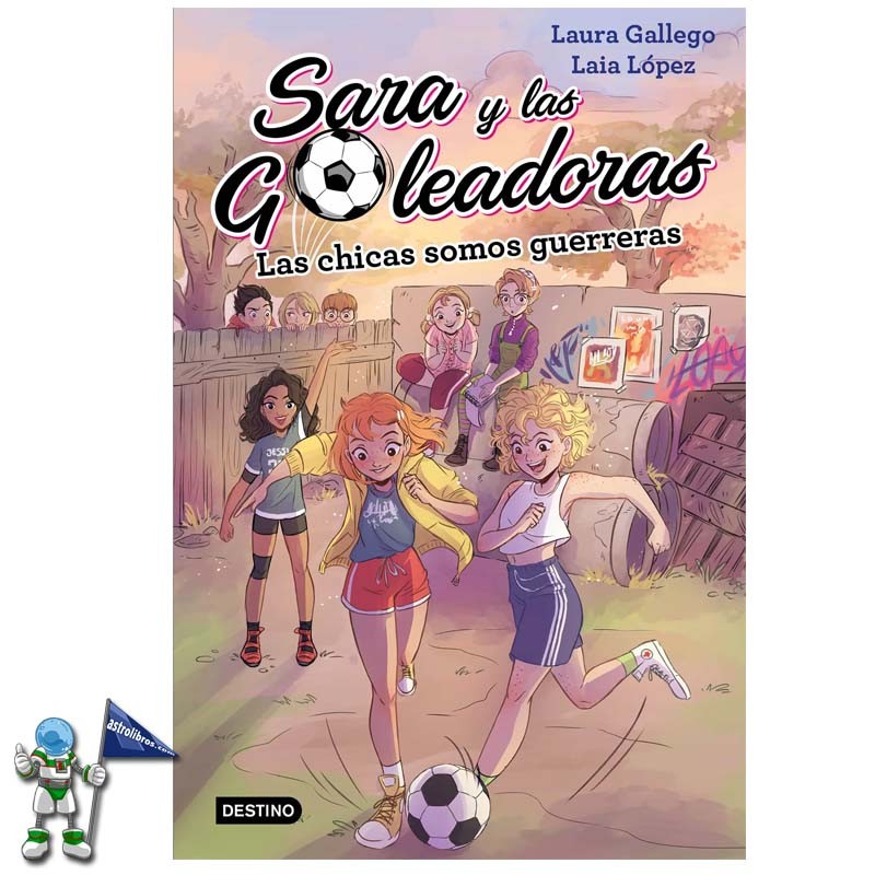 SARA Y LAS GOLEADORAS 2 | LAS CHICAS SOMOS GUERRERAS